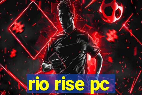 rio rise pc